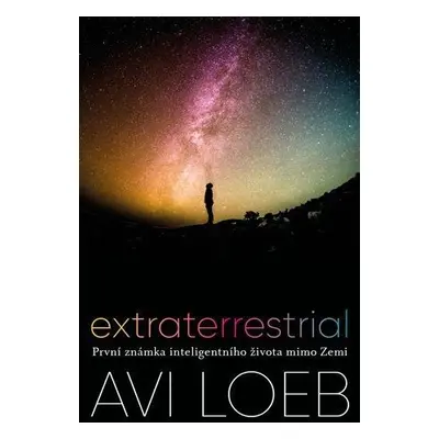 Extraterrestrial - První známka inteligentního života mimo Zemi - Avi Loeb