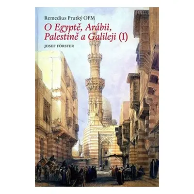 O Egyptě, Arábii, Palestině a Galileji (1) - Josef Förster