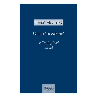 O starém zákoně v Teologické sumě - Tomáš Akvinský