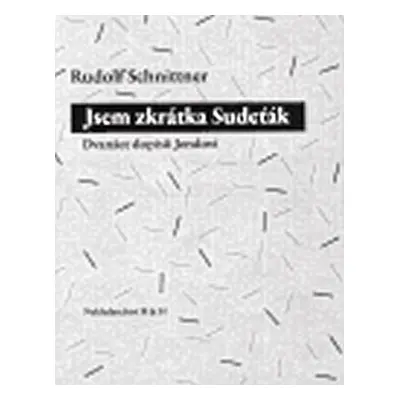 Jsem zkrátka Sudeťák - Rudolf Schnittner