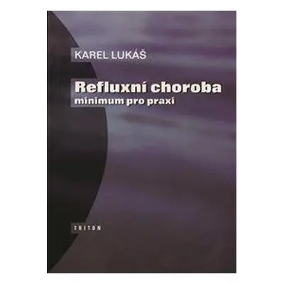 Refluxní choroba - minimum pro praxi - Karel Lukáš