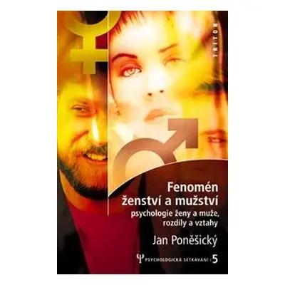 Fenomén ženství a mužství (rozdíly a vztahy) - Jan Poněšický