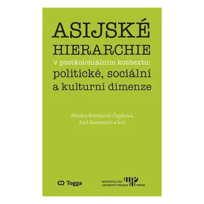 Asijské hierarchie v postkoloniálním kontextu: politické, sociální a kulturní dimenze - Blanka K