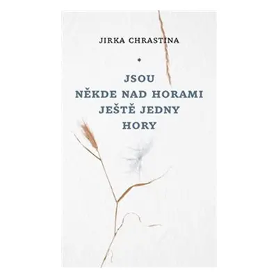 Jsou někde nad horami ještě jedny hory - Jirka Chrastina