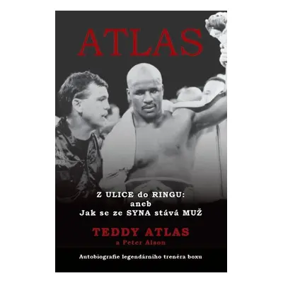 Atlas - Z Ulice do Ringu: aneb Jak se ze Syna stává Muž - Teddy Atlas