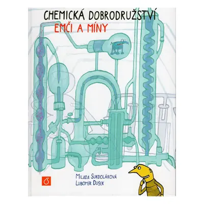 Chemická dobrodružství Emči a Míny - Milada Sukdoláková