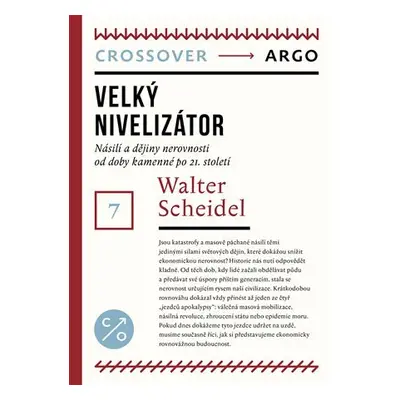 Velký nivelizátor - Násilí a dějiny nerovnosti od doby kamenné po 21. století - Walter Scheidel