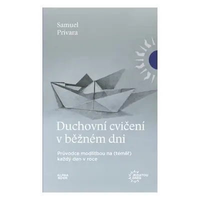 Duchovní cvičení v běžném dni - Průvodce modlitbou na (téměř) každý den v roce - Samuel Prívara