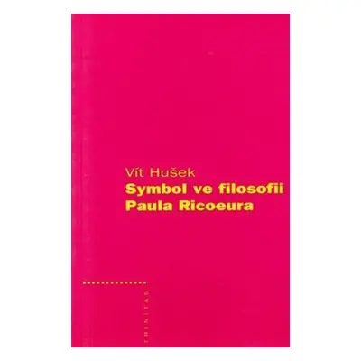 Symbol ve filosofii Paula Ricoeura - Vít Hušek