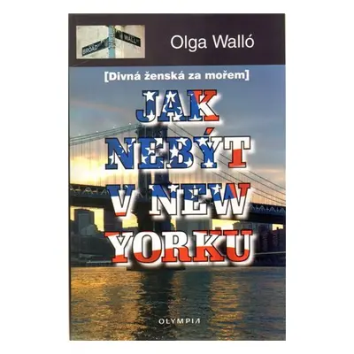 Jak nebýt v New Yorku - Olga Walló