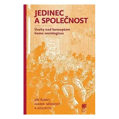 Jedinec a společnost - Úvahy nad konceptem homo sociologicus - Marek Německý