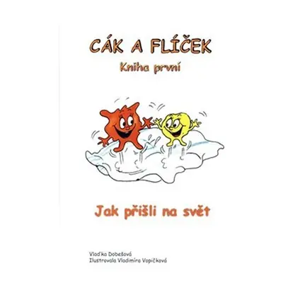 Cák a Flíček 1 - Jak přišli na svět - Vlaďka Dobešová