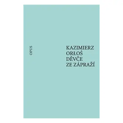 Děvče ze zápraží - Kazimierz Orłoś