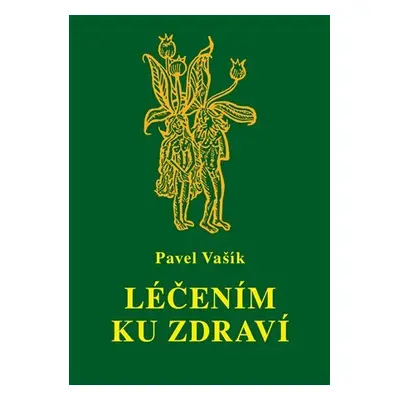 Léčením ku zdraví - Pavel Vašík