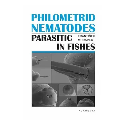 Philometrid nematodes parasitic in fishes - František Moravec