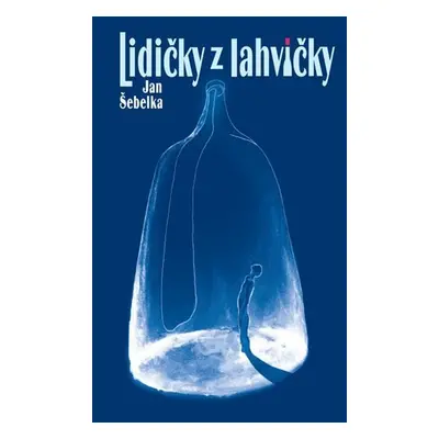 Lidičky z lahvičky - Jan Šebelka