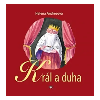 Král a duha - Helena Andresová