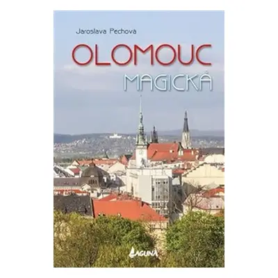 Olomouc magická - Jaroslava Pechová