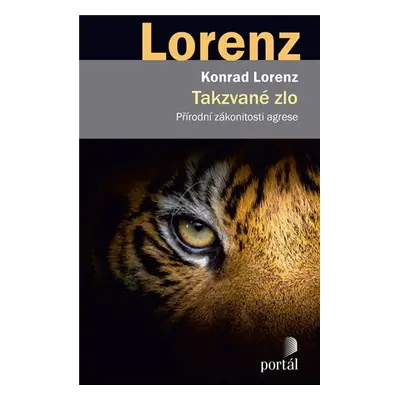 Takzvané zlo - Přírodní zákonitosti agrese - Konrad Lorenz