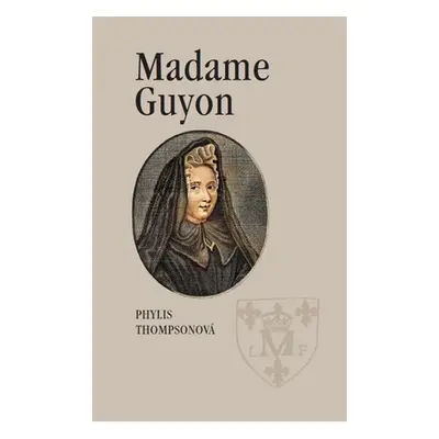 Madame Guyon - Phylis Thompsonová