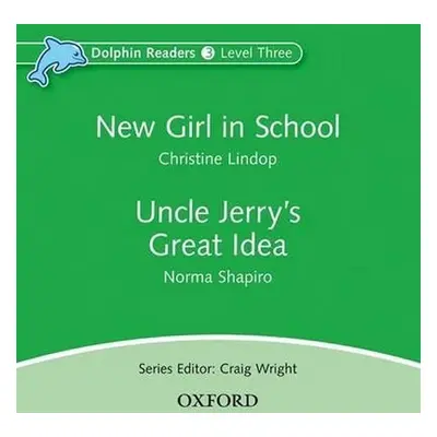 Dolphin Readers 3 New Girl in School / Uncle Jerry´s Great Idea Audio CD - Christine Lindop