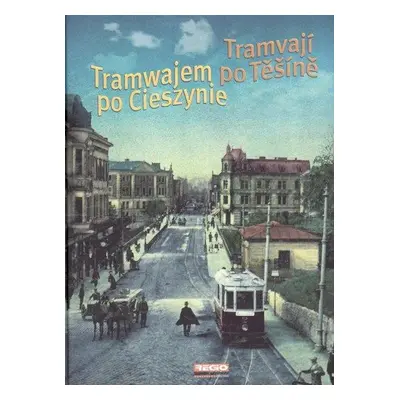 Tramvají po Těšíně / Tramwajem po Cieszine