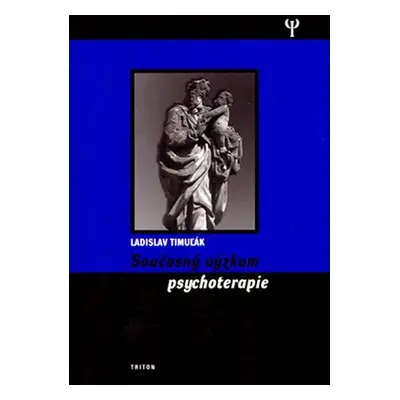 Současný výzkum psychoterapie - Ladislav Timuľák