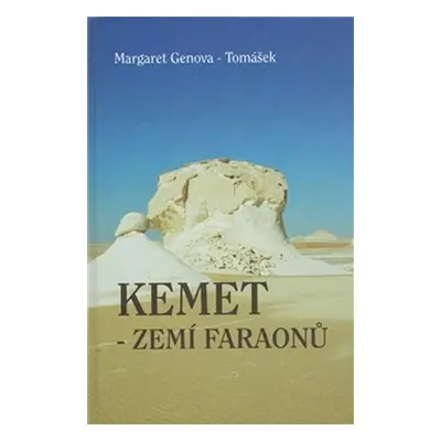 Kemet - zemí faraonů - Margaret Genova-Tomášek