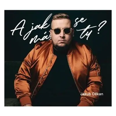 A jak se máš ty? (CD) - Jakub Děkan