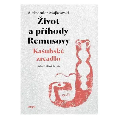 Život a příhody Remusovy - Aleksander Majkowski