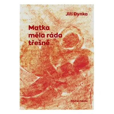 Matka měla ráda třešně - Jiří Dynka