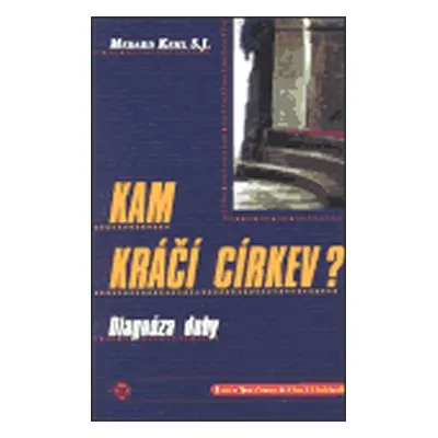 Kam kráčí církev? - Medard S.J. Kehl