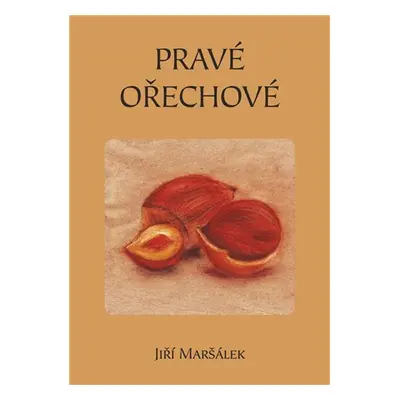 Pravé ořechové - Jiří Maršálek