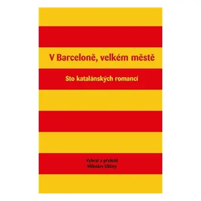 V Barceloně, velkém městě - Sto katalánských romancí - Miloslav Uličný