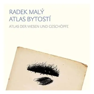 Atlas bytostí / Atlas der wesen und geschöpfe - Radek Malý