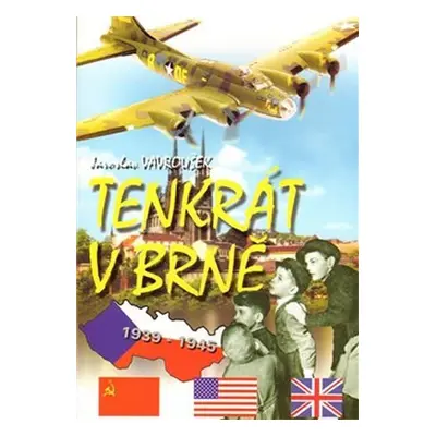 Tenkrát v Brně: Klukovský válečný deník - Jaroslav Vavroušek