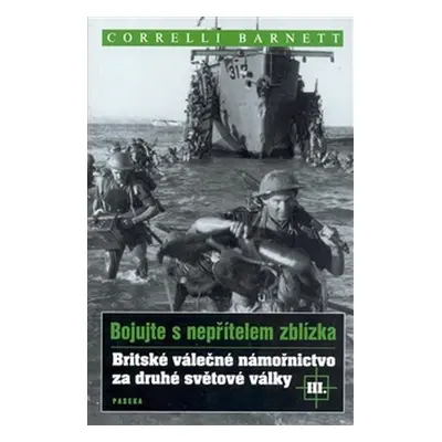 Bojujte s nepřítelem zblízka III. - Britské válečné námořnictvo za druhé světové války - Correll