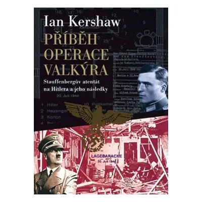 Příběh Operace Valkýra - Ian Kershaw