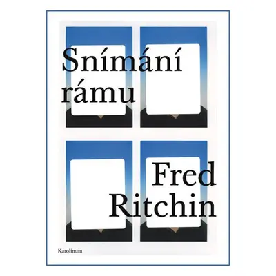 Snímání rámu Fotožurnalismus, občan, dokument - Fred Ritchin