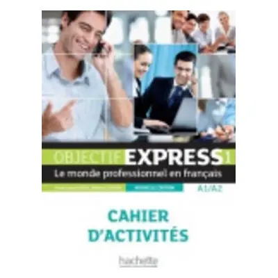 Objectif Express 1 (A1/A2) Cahier d´activites 1 - Nouvelle edition - Anne-Lyse Dubois