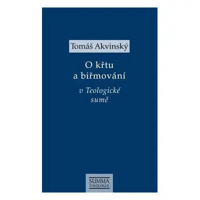 O křtu a biřmování v Teologické sumě - Tomáš Akvinský