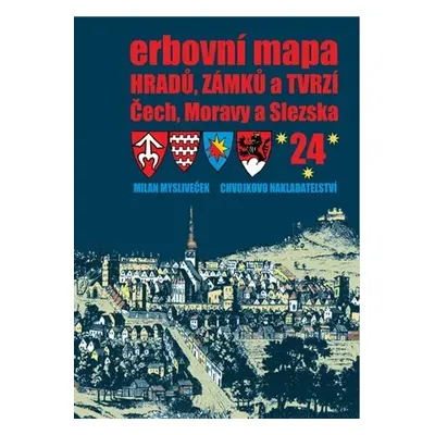 Erbovní mapa hradů, zámků a tvrzí Čech, Moravy a Slezska 24 - Milan Mysliveček