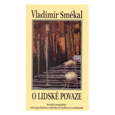 O lidské povaze - Krátká zamyšlení nad psychickou a duchovní kulturou osobnosti - Vladimír Sméka