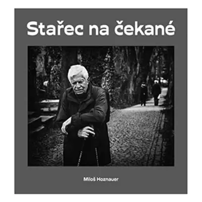 Stařec na čekané - Miloš Hoznauer