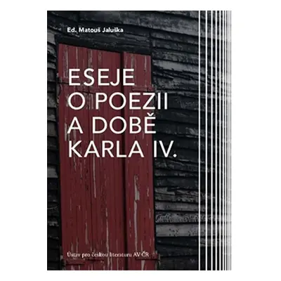 Eseje o poezii a době Karla IV. - Matouš Jaluška