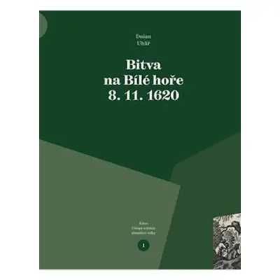 Bitva na Bílé hoře 8. 11. 1620 - Dušan Uhlíř