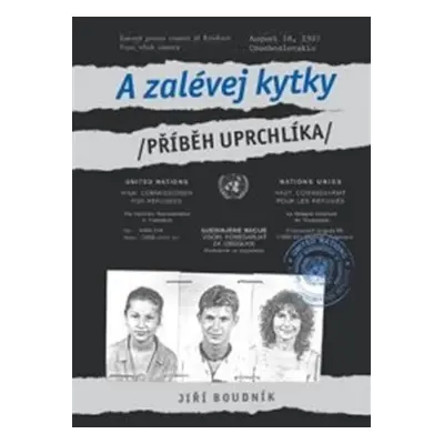 A zalévej kytky /Příběh uprchlíka/ - Jiří Boudník