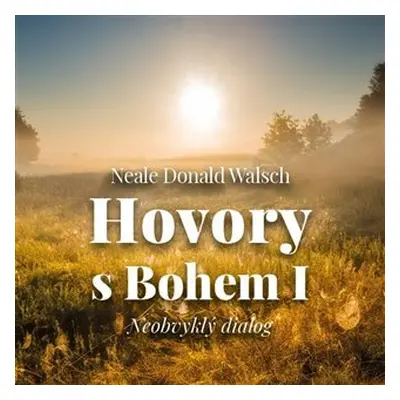 Hovory s Bohem I. Neobvyklý dialog - CDmp3 (Čte Gustav Hašek) - Neale Donald Walsch