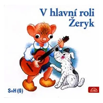 V hlavní roli Žeryk - CD - Divadlo S + H