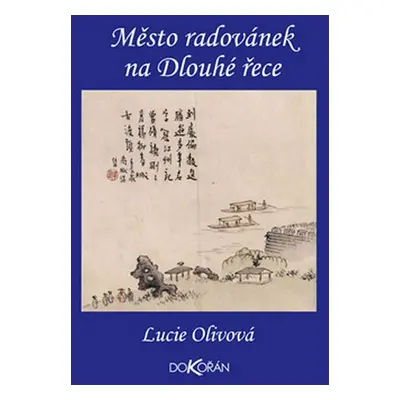 Město radovánek na Dlouhé řece - Lucie Olivová